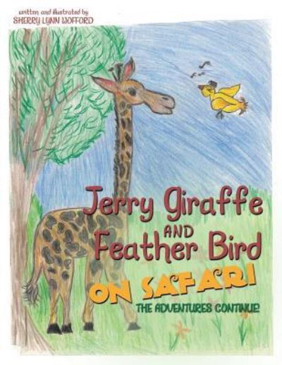 Cover for Sherry Lynn Wofford · Jerry Giraffe and Feather Bird on Safari (Paperback Book) (2019)