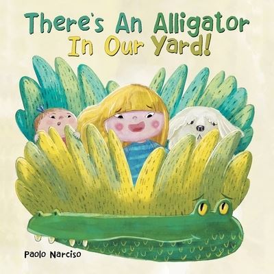 Cover for Paolo Narciso · There's an Alligator in Our Yard! (Paperback Book) (2020)