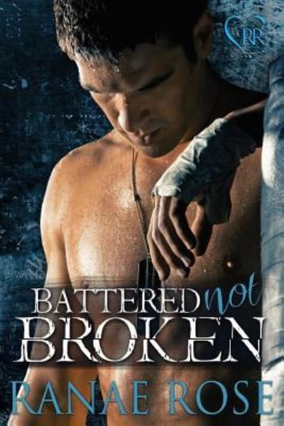 Cover for Ranae Rose · Battered Not Broken (Pocketbok) (2013)