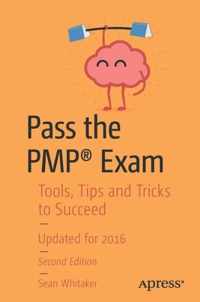 Cover for Sean Whitaker · Pass the PMP (R) Exam: Tools, Tips and Tricks to Succeed (Paperback Book) [2nd edition] (2016)