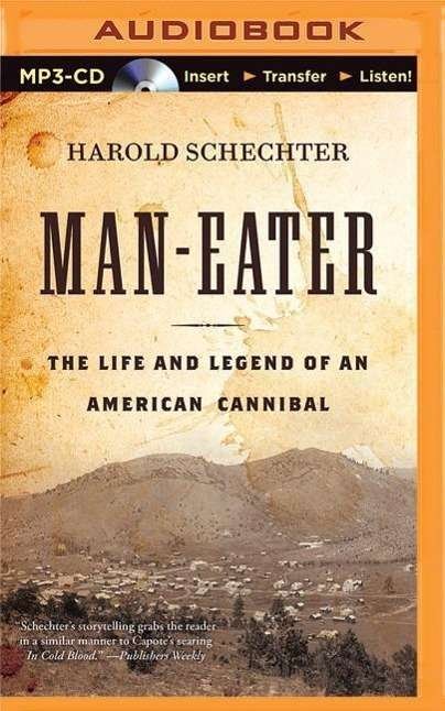 Cover for Harold Schechter · Man-eater: the Life and Legend of an American Cannibal (MP3-CD) (2015)
