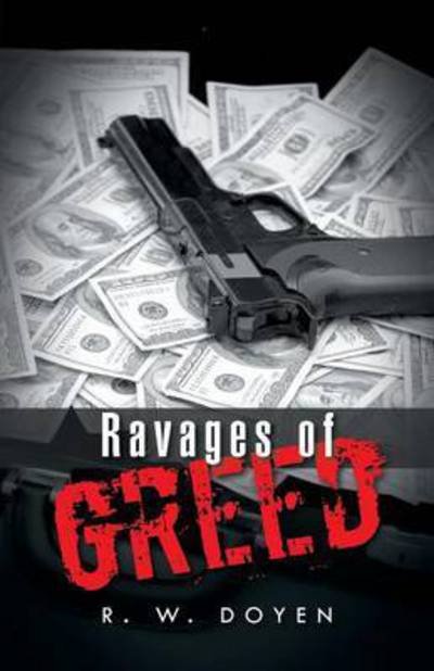 Cover for R W Doyen · Ravages of Greed (Pocketbok) (2014)