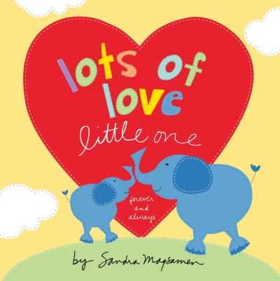 Lots of Love Little One - Sandra Magsamen - Bøker - Sourcebooks Wonderland - 9781492687733 - 2. april 2019