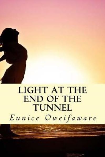 Cover for Eunice Oweifaware · Light at the end of Tunnel (Paperback Book) (2013)