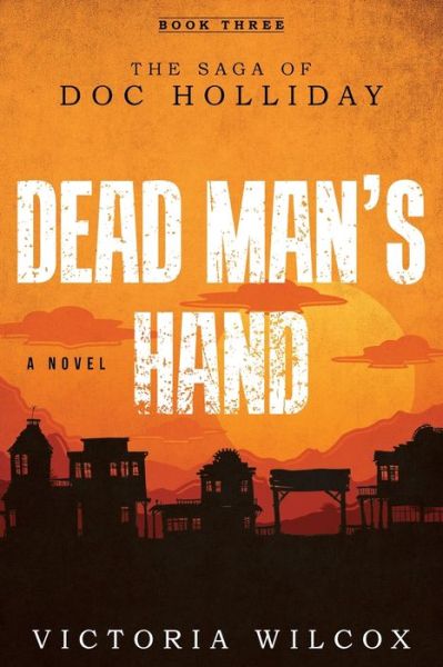 Cover for Victoria Wilcox · Dead Man's Hand: The Saga of Doc Holliday (Paperback Book) (2019)