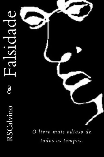 Cover for R S Calvino · Falsidade: O Livro Mais Odioso De Todos Os Tempos (Pocketbok) (2014)