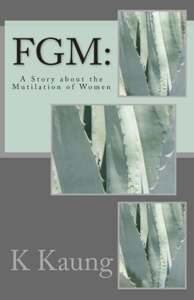 Cover for K M Kaung Ph D · Fgm: a Story About the Mutilation of Women (Paperback Book) (2014)