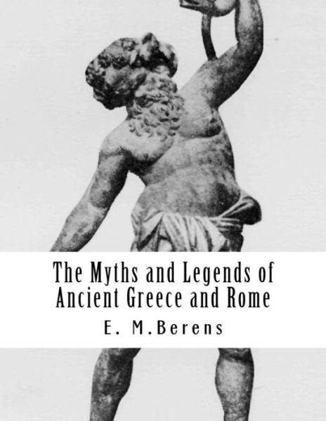 Cover for E M Berens · The Myths and Legends of Ancient Greece and Rome (Paperback Bog) (2014)