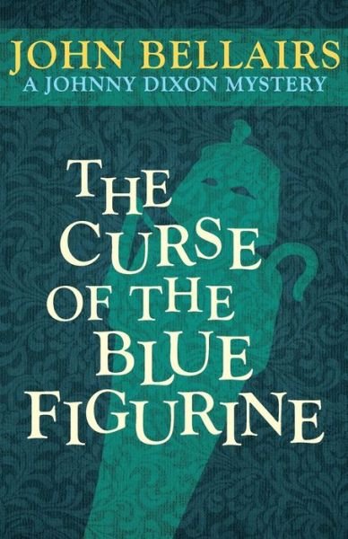 Cover for John Bellairs · The Curse of the Blue Figurine - Johnny Dixon (Taschenbuch) (2014)