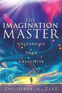 Cover for Dr Dale A Fife · The Imagination Master (Pocketbok) (2016)