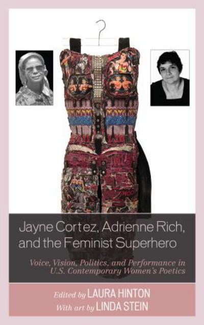 Cover for Jayne Cortez, Adrienne Rich, and the Feminist Superhero: Voice, Vision, Politics, and Performance in U.S. Contemporary Women's Poetics (Hardcover Book) (2016)