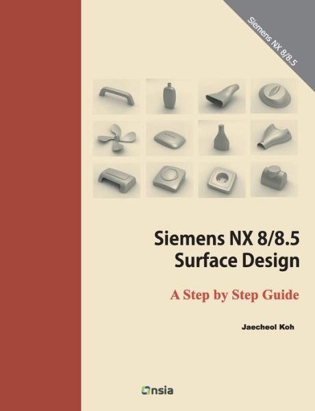 Cover for Koh Jaecheol · Siemens Nx 8/8.5 Surface Design: a Step by Step Guide (Pocketbok) (2014)