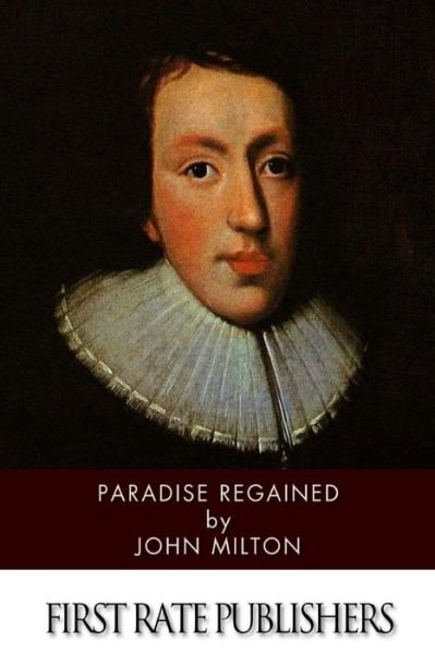 Paradise Regained - John Milton - Books - Createspace - 9781499394733 - May 20, 2014