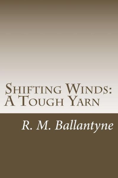 Cover for R. M. Ballantyne · Shifting Winds: a Tough Yarn (Paperback Book) (2014)