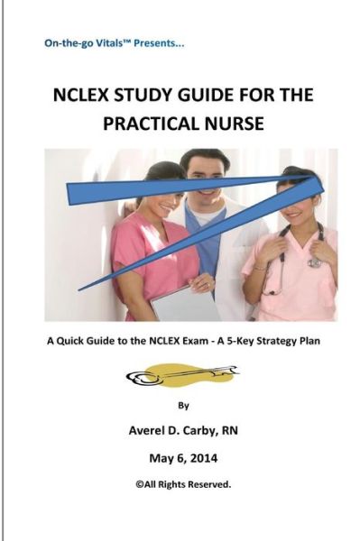 Cover for Averel D Carby · Nclex Study Guide for the Practical Nurse: a Quick Guide to the Nclex Exam - a 5-key Strategy Plan (Paperback Book) (2014)