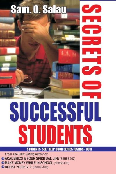 Cover for Sam. O. Salau · Secrets of Successful Students (Students Self Help Book Series (Sshbs)) (Volume 1) (Paperback Book) (2014)