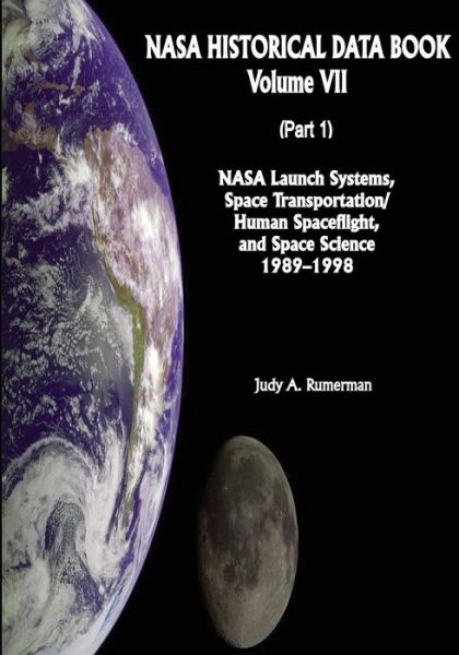 Cover for National Aeronautics and Administration · Nasa Historical Data Book: Volume Vii: Nasa Launch Systems, Space Transportation / Human Spaceflight, and Space Science 1989-1998 (Part 1) (Paperback Book) (2014)