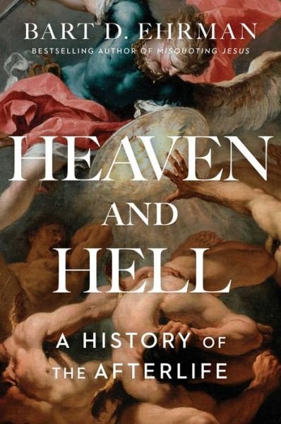 Heaven and Hell: A History of the Afterlife - Bart D. Ehrman - Bücher - Simon & Schuster - 9781501136733 - 31. März 2020