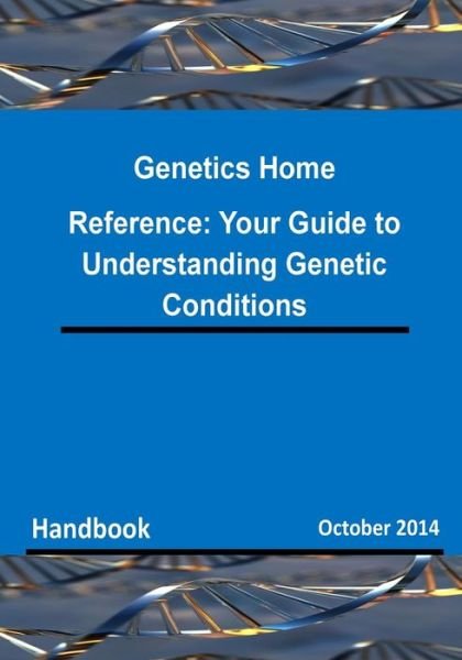 Cover for Department of Health &amp; Human Services · Genetics Home Reference: Your Guide to Understanding Genetic Conditions (Paperback Bog) (2014)
