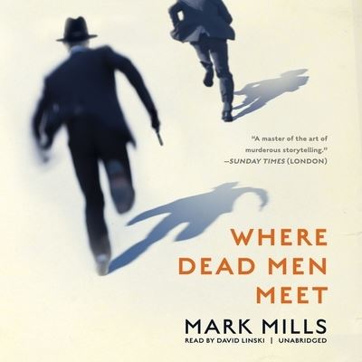 Cover for Mark Mills · Where Dead Men Meet Lib/E (CD) (2017)