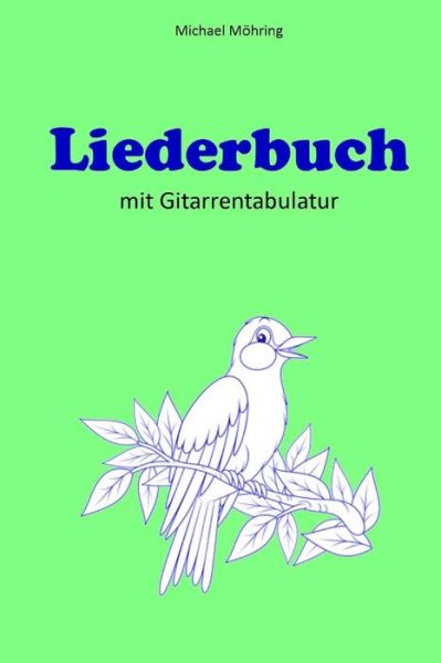 Cover for Michael Mohring · Liederbuch: Mit Gitarrentabulatur (Paperback Book) (2015)