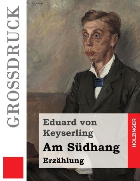 Cover for Eduard Von Keyserling · Am Sudhang (Grossdruck): Erzahlung (Paperback Book) (2014)