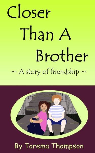 Closer Than a Brother: a Story of Friendship - Torema Thompson - Books - Createspace - 9781508463733 - March 14, 2015