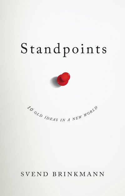 Cover for Svend Brinkmann · Standpoints: 10 Old Ideas In a New World (Paperback Book) (2018)