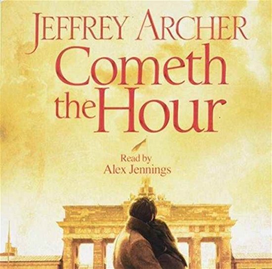 Cover for Jeffrey Archer · Cometh the Hour (CD) [Unabridged edition] (2016)