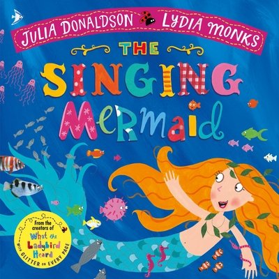 The Singing Mermaid - Julia Donaldson - Boeken - Pan Macmillan - 9781509862733 - 22 maart 2018
