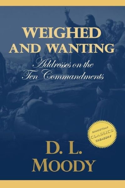 Cover for D L Moody · Weighed and Wanting: Addresses on the Ten Commandments (Taschenbuch) (2015)