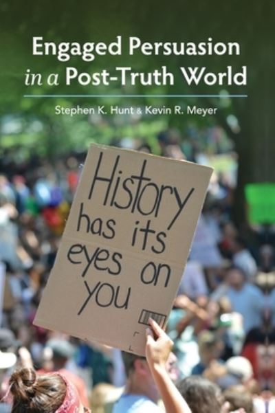 Cover for Stephen K. Hunt · Engaged Persuasion in a Post-Truth World (Book) (2021)