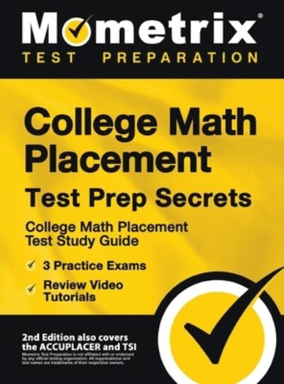 Cover for Mometrix Test Prep · College Math Placement Test Prep Secrets - College Math Placement Test Study Guide, 3 Practice Exams, Review Video Tutorials (Hardcover Book) (2020)