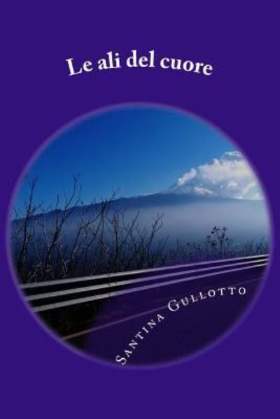 Cover for Santina Gullotto · Le ali del cuore (Paperback Book) (2015)