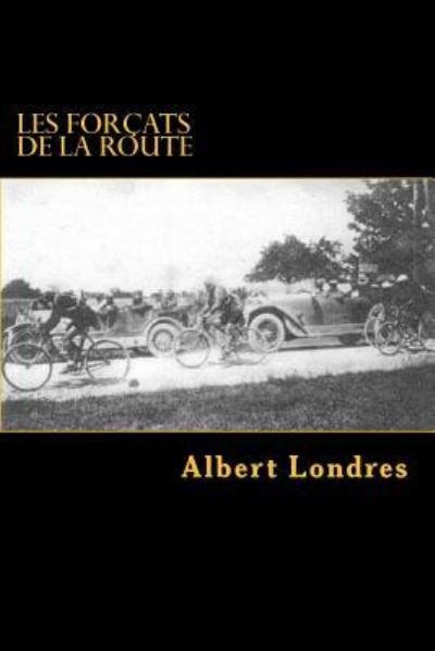 Cover for Albert Londres · Les forcats de la route Tour de France  avec Photos (Paperback Bog) (2015)