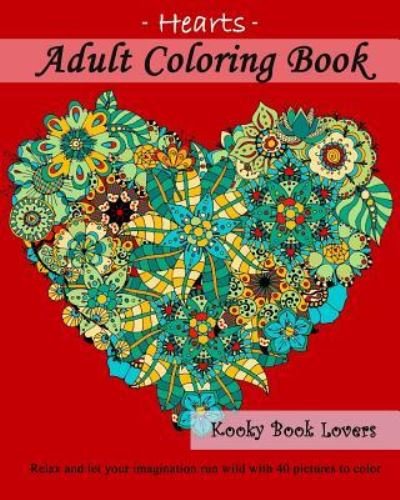Cover for Kooky Book Lovers · Adult Coloring Book - Hearts - Relax and let your imagination run wild with 40 pictures to color (Paperback Book) (2016)