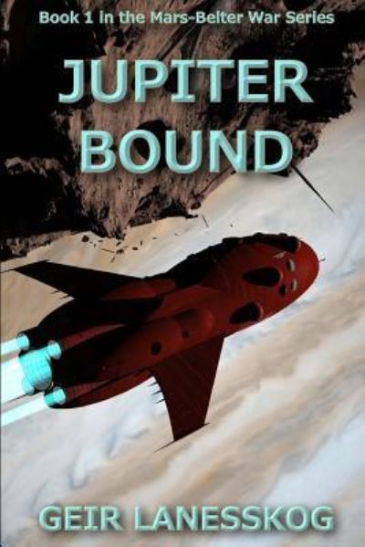 Cover for Geir Lanesskog · Jupiter Bound (Mars-Belter War) (Volume 1) (Book) (2016)