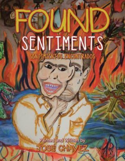 Found Sentiments - Jose Chavez - Books - Authorhouse - 9781524612733 - June 30, 2016