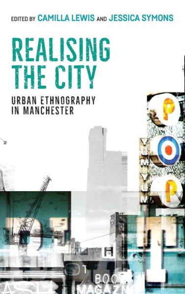 Cover for Camilla Lewis · Realising the City: Urban Ethnography in Manchester (Hardcover Book) (2017)