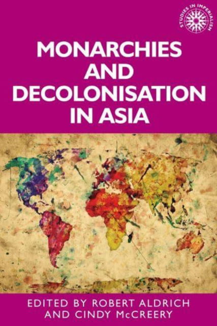 Cover for Robert Aldrich · Monarchies and Decolonisation in Asia - Studies in Imperialism (Paperback Book) (2023)