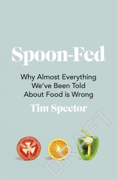 Cover for Tim Spector · Spoon-Fed: Why almost everything we’ve been told about food is wrong (Pocketbok) (2022)