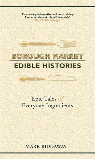 Cover for Mark Riddaway · Borough Market: Edible Histories: Epic tales of everyday ingredients - Borough Market (Paperback Book) (2022)