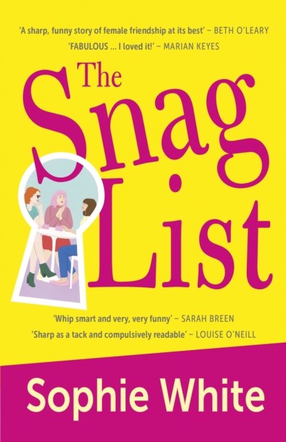 Cover for Sophie White · The Snag List: A smart and laugh-out-loud funny novel about female friendship (Pocketbok) (2023)
