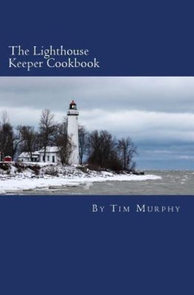 Cover for Tim Murphy · The Lighthouse Keeper Cookbook (Pocketbok) (2016)