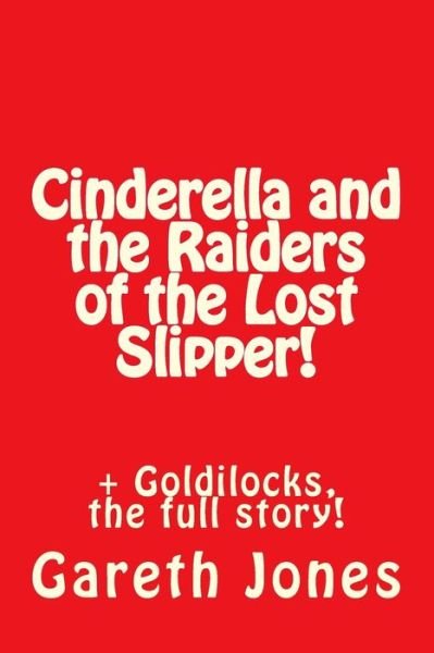 Cover for Gareth Jones · Cinderella and the Raiders of the Lost Slipper! (Taschenbuch) (2016)