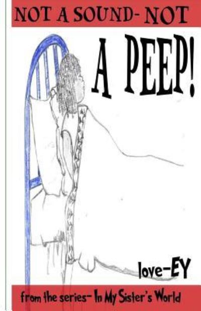 Not a Sound, Not a Peep! - Ey Wade - Boeken - Createspace Independent Publishing Platf - 9781540647733 - 26 november 2016