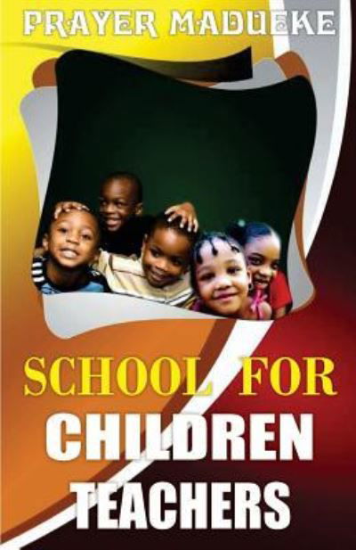 Cover for Pst. Prayer M. Madueke · School for Children Teachers (Paperback Book) (2017)