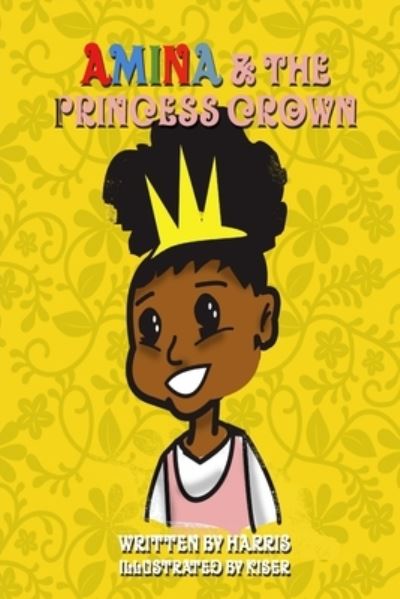 Cover for Lady Harris · Amina &amp; The Princess Crown (Paperback Book) (2017)