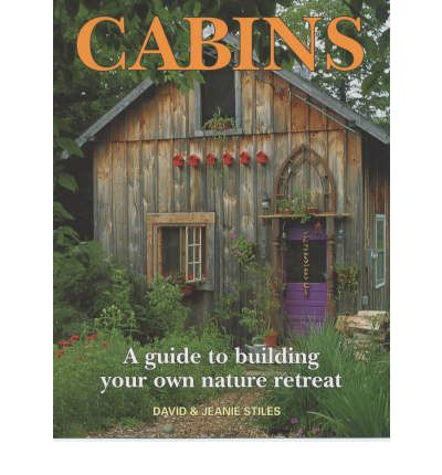 Cover for David Stiles · Cabins: A Guide to Building Your Own Natural Retreat (Pocketbok) (2012)