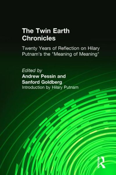 Cover for Andrew Pessin · The Twin Earth Chronicles: Twenty Years of Reflection on Hilary Putnam's the &quot;Meaning of Meaning&quot; (Hardcover Book) (1996)